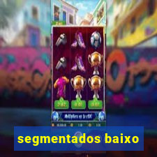 segmentados baixo